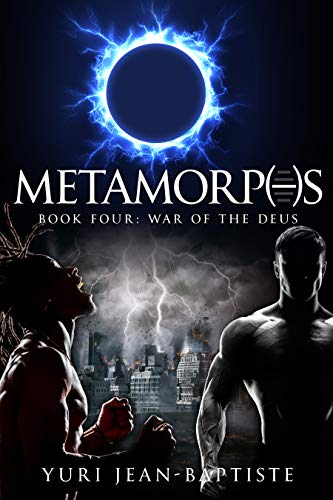 Metamorphs Four: War of the Deus by [Yuri Jean-Baptiste]