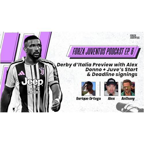 Ep. 6 – Derby d’Italia Preview with Alex Donno + Juve’s Start & Deadline Signings