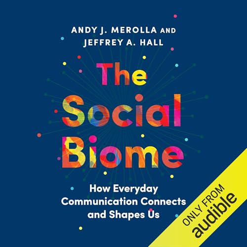 The Social Biome by Andy J. Merolla, Jeffrey A. Hall episode artwork