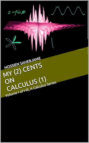 My (2) Cents on Calculus (1): Volume I of I-III Calculus Series