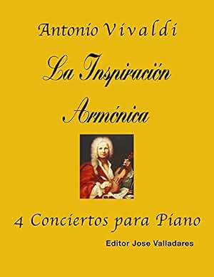 Antonio Vivaldi: La Inspiración Armónica; 4 Conciertos para Piano