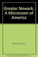 Greater Newark: A Microcosm of America 0897813189 Book Cover