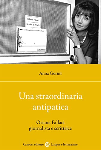 Una Straordinaria Antipatica. Oriana Fallaci Giornalista E Scrittrice