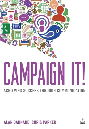 Campaign It!: Achieving Success Through Communi... 0749464208 Book Cover