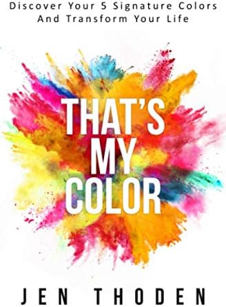 That's My Color!: Discover Your 5 Signature Colors And Transform Your Life