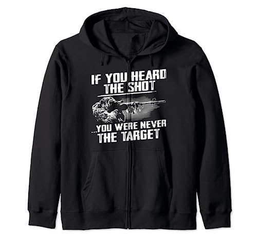Si vous avez entendu le tir, vous n'avez jamais été le cadeau du tireur d'élite cible Sweat à Capuche