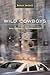 Wild Cowboys: Urban Marauders & the Forces of Order