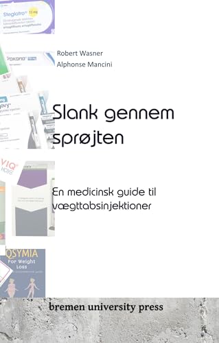 Slank gennem sprøjten : En medicinsk guide til vægttabsinjektioner (Danish Edition)