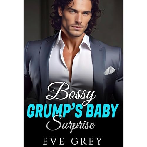 Bossy Grump&amp;rsquo;s Baby Surprise by Eve Grey episode artwork
