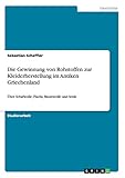 seide antike  Die Gewinnung von Rohstoffen zur Kleiderherstellung im Antiken Griechenland: Über Schafwolle, Flachs, Baumwolle und Seide