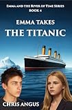 titanic flauto  Emma Takes the Titanic (Emma and the River of Time Book 4) (English Edition)