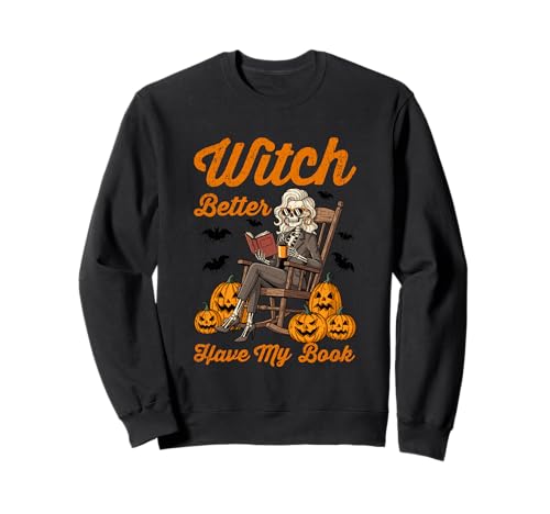 Witch Better Have My Book Drôle de Lecture d'halloween Sweatshirt