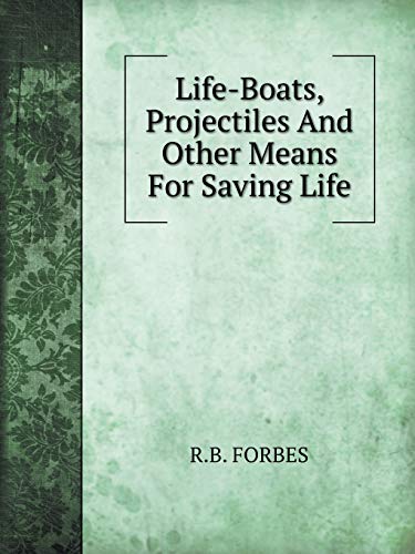 Life-Boats, Projectiles And Other Means For Sav... 5519090572 Book Cover