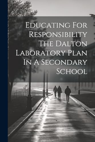 Educating For Responsibility The Dalton Laboratory Plan In A Secondary School