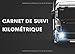carnet de suivi kilometrique | Carnet de suivi véhicule | carnet de suivi chauffeur: Carnet de bord véhicule | 109 pages | Pour véhicule de service, ... voiture professionnelle, camion, scooter