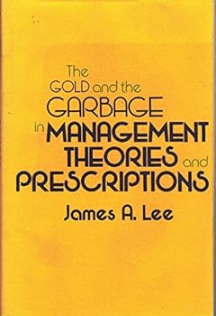 Hardcover The Gold and the Garbage in Management Theories and Prescriptions Book