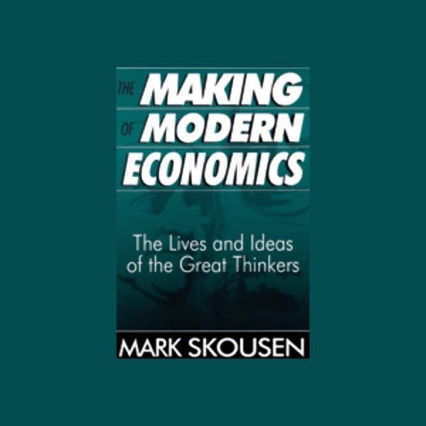 The Making of Modern Economics by Mark Skousen