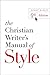 The Christian Writer's Manual of Style: 4th Edition