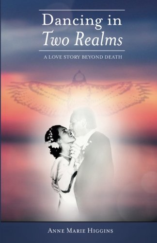 Dancing in Two Realms: A Love Story Beyond Death (Full Color Version)