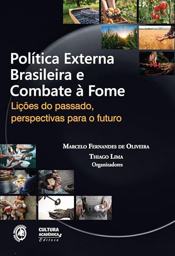 Política externa brasileira e combate à fome: lições do passado, perspectivas para o futuro
