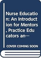 Nurse Education: An Introduction for Mentors, Practice Educators and Teachers 0415691079 Book Cover