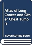Atlas of Lung Cancer and Other Chest Tumors