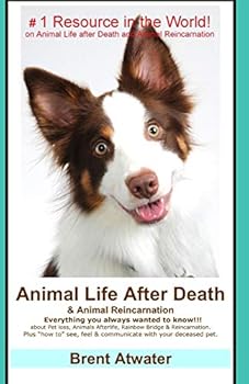 Paperback Animal Life After Death & Animal Reincarnation: Pet Loss Answers for all your heart's Questions! Book