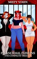 Paranormal Passions: The Complete Trilogy 1723973211 Book Cover