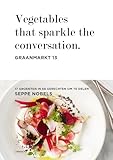 Vegetables that sparkle the conversation. Graanmarkt 13: 17 groenten, 68 recepten, 1 chef: Seppe Nobels (Dutch Edition)