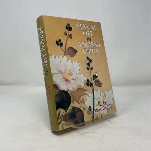 Sexual Life in Ancient China : a Preliminary Survey of Chinese Sex and Society from Ca. 1500 B. C. Till 1644 A. D. / by R. H. Van Gulik ; with a New Introduction and Bibliography by Paul R. Goldin