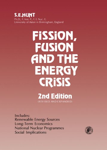 Fission, Fusion and The Energy Crisis (Pergamon international library of science, technology, engineering, and social studies)