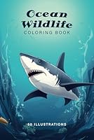 Ocean Wildlife Coloring Book: 50 Illustrations with Ocean Animals to Color in B0CRZJJCGC Book Cover