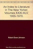 An Index to Literature in The New Yorker, Volumes XXXI-XLV, 1955-1970. B000GX35D0 Book Cover