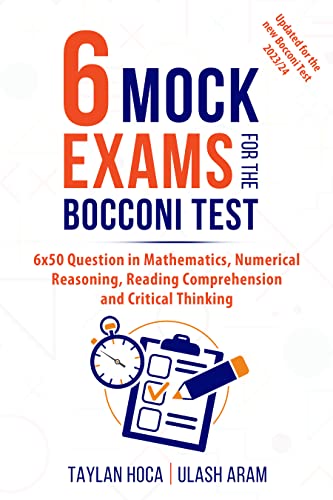 6 Mock Exams For The Bocconi Test: 6x50 Questions in Math, Numerical Reasoning, Reading Comprehension and Critical Thinking -Updated for the new Bocconi Test 2023/24- (English Edition) - Hoca, Taylan