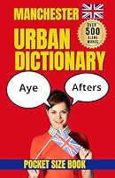 Manchester Urban Dictionary: The Funny, Fierce, and Unmistakable Language of Manchester (Slang Dictionary) B0HDMVT797 Book Cover