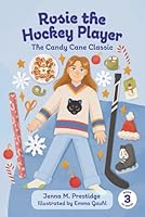 Rosie the Hockey Player: The Candy Cane Classic 1738059642 Book Cover