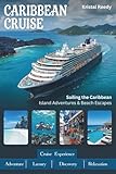 CARIBBEAN CRUISE TRAVEL GUIDE 2026/2027 (IN FULL COLOR AND MAP): Insider's book: Smart Booking Strategies...
