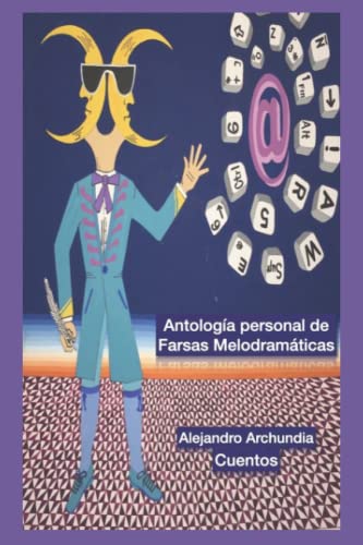 Antología Personal de Farsas Melodramáticas - Archundia, Alejandro