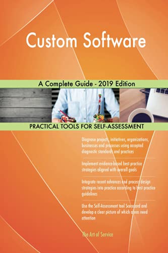 Custom Software A Complete Guide - 2019 Edition