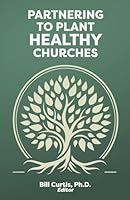 Partnering to Plant Healthy Churches 1735948519 Book Cover
