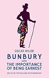  Bunbury oder The Importance of Being Earnest: deutsche Textausgabe mit Kommentar