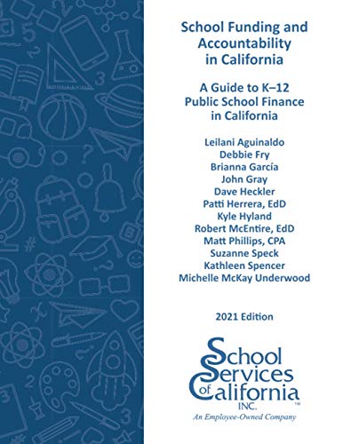 School Funding and Accountability in California: A Guide to K-12 Public School Finance in California Paperback – April 13, 2021