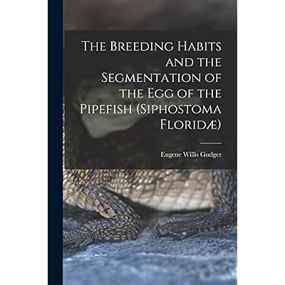 The Breeding Habits and the Segmentation of the egg of the Pipefish