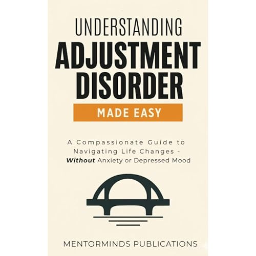Understanding Adjustment Disorder Made Easy Audiolibro Por MentorMinds Publications arte de portada