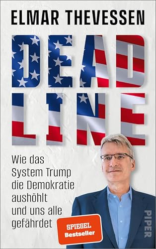 Deadline: Wie das System Trump die Demokratie aushöhlt und uns alle gefährdet | Der bekannte Amerika-Korrespondent über Handelskriege, Staatsverachtung und Inflation unter Trump