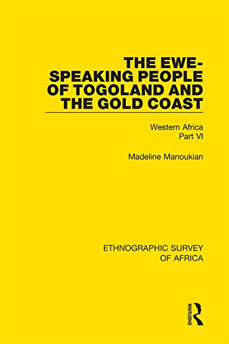 The Ewe-Speaking People of Togoland and the Gold Coast: Western Africa Part VI (Ethnographic Survey of Africa)      1st Edition, Kindle Edition