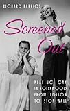  Screened Out: Playing Gay in Hollywood from Edison to Stonewall