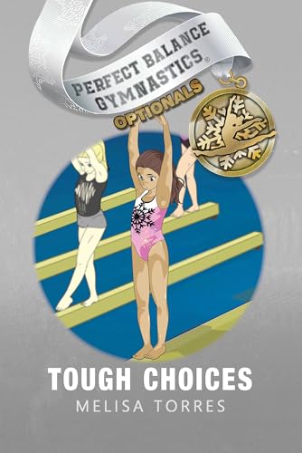 Tough Choices (Perfect Balance Gymnastics Optionals Book 4)