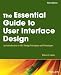 The Essential Guide to User Interface Design: An Introduction to GUI Design Principles and Techniques