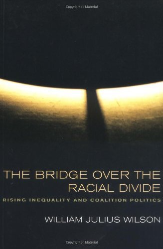 The Bridge over the Racial Divide: Rising Inequality and Coalition Politics (Wildavsky Forum Series Book 2)
